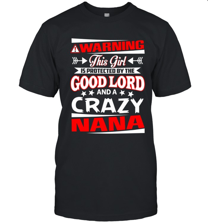 Warning! This girl is protected by the good Lord and a crazy Nana.