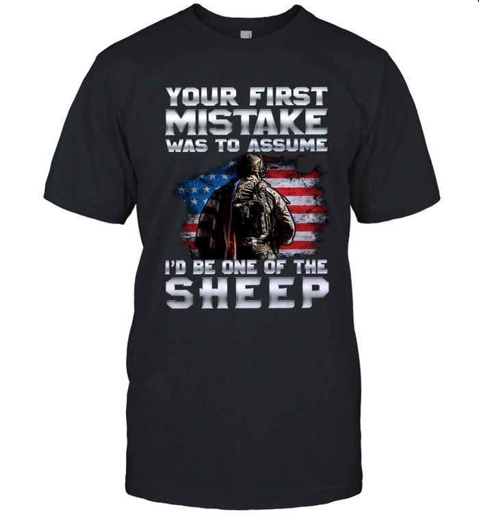 Your first mistake was to assume  i'd be one of the sheep