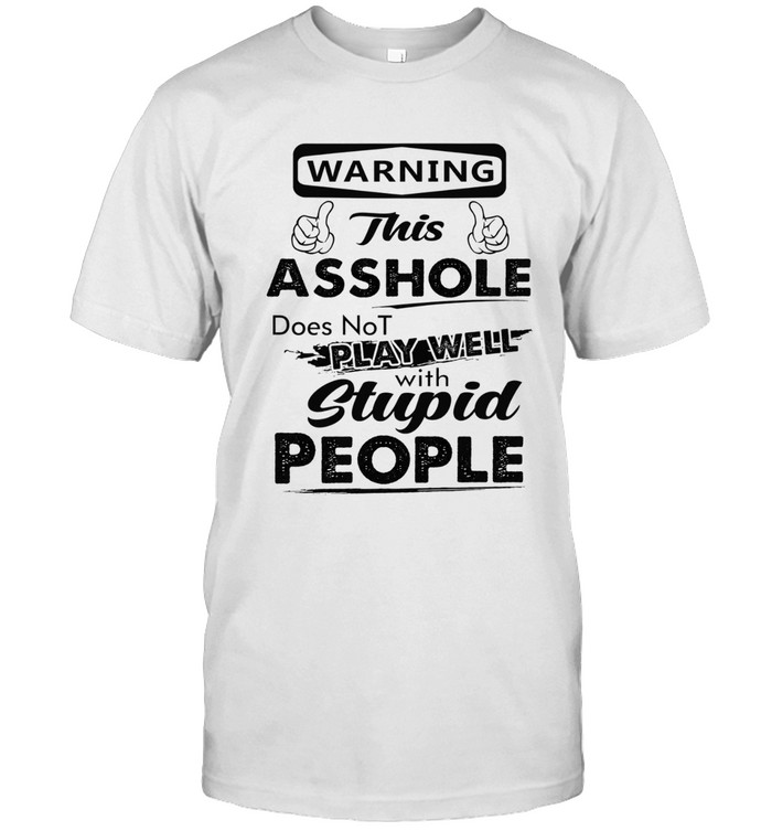 Warning: This asshole does not play well with stupid people