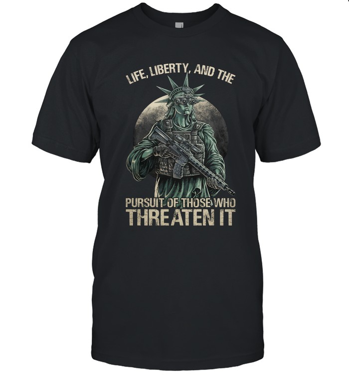 Life, liberty, and the pursuit of those who threaten it