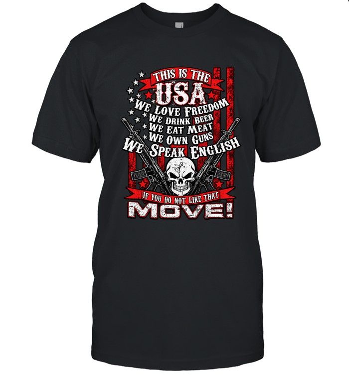 This is the usa we love freedom we drink beer we eat meat we own guns we speak english if you do not like that move
