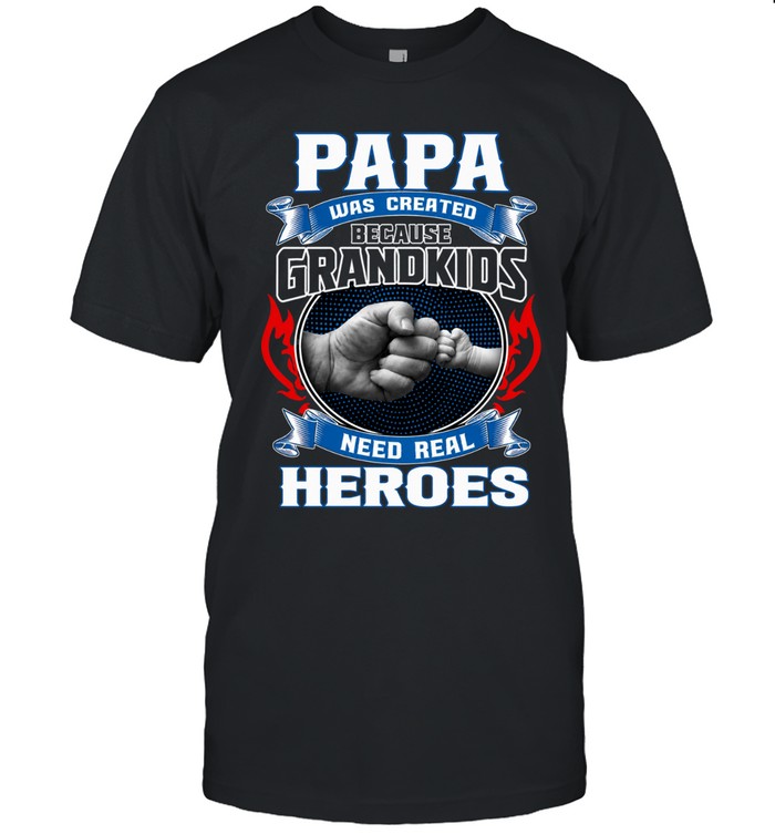 Papa was created because grandkids need real heroes.