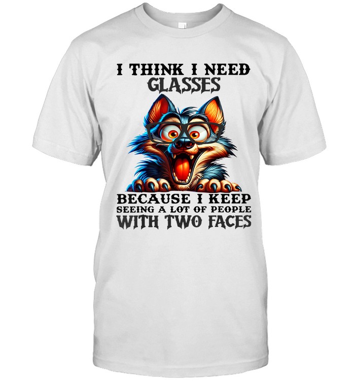 I THINK I NEED GLASSES BECAUSE I KEEP SEEING A LOT OF PEOPLE WITH TWO FACES