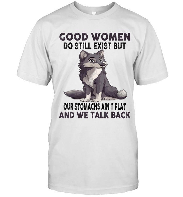 Good women do still exist, but our stomachs ain’t flat and we talk back.